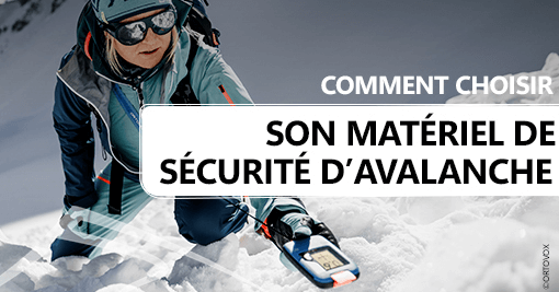 Comment choisir son matériel de sécurité d'avalanche