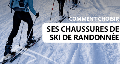 Comment choisir ses chaussures de ski de randonnée ?