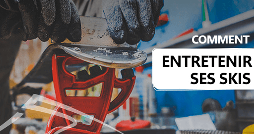 Comment entretenir ses skis ?