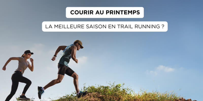 Pourquoi le printemps est-il la meilleure saison pour courir en trail running ?
